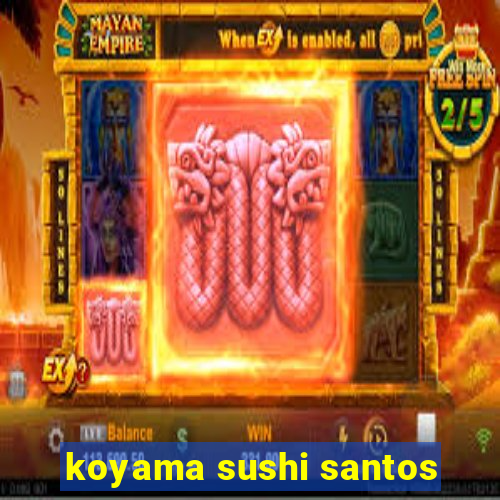 koyama sushi santos